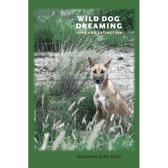 Pre-Owned Wild Dog Dreaming: Love and Extinction (Paperback) 0813933595 9780813933597