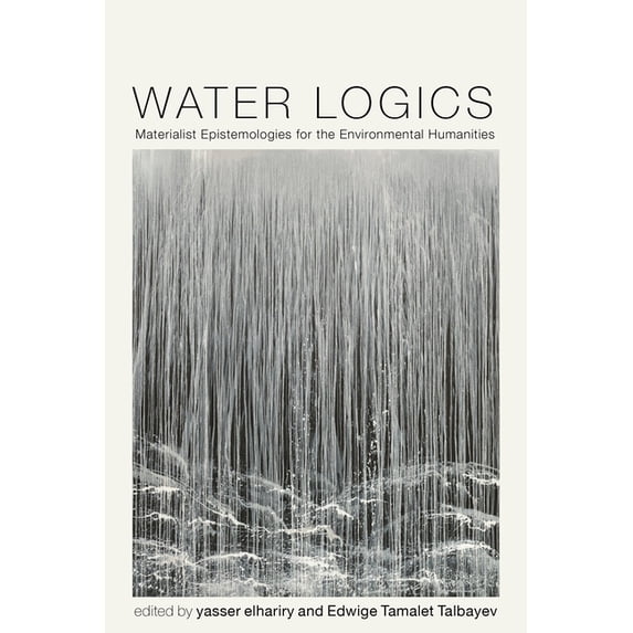 Under the Sign of Nature Water Logics: Materialist Epistemologies for the Environmental Humanities, (Paperback)