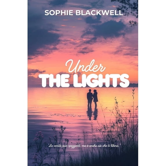 Under the Lights Under the lights - Il confine tra noi: Un'amore tra segreti, passioni e verità mai svelate, Book 1, (Paperback)