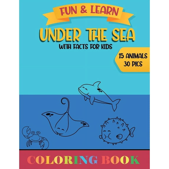 Under the sea - Fun and Learn: Coloring Book with fun facts for kids, (Paperback)