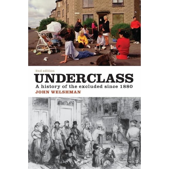 Underclass: A History of the Excluded Since 1880