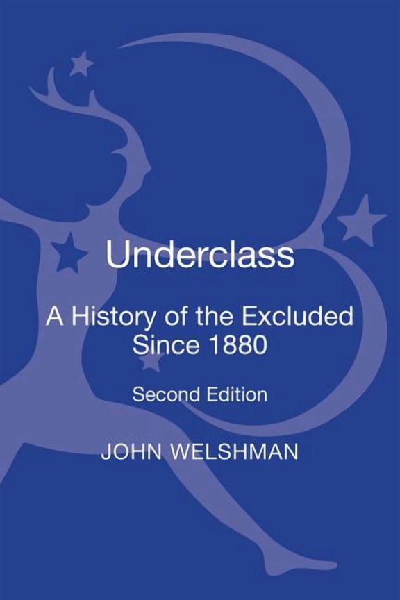 Underclass: A History of the Excluded Since 1880, (Hardcover)