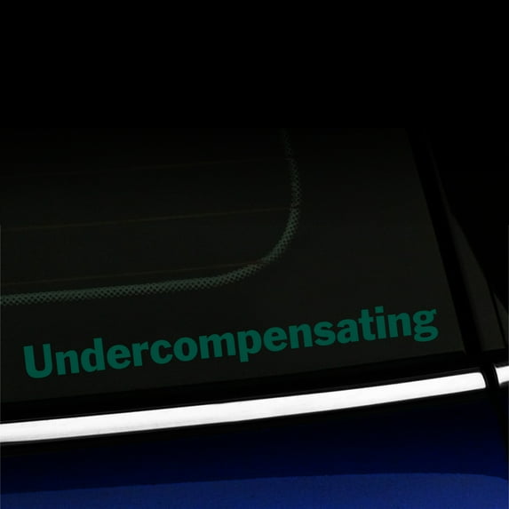 Undercompensating - Vinyl Decal - Choose Color - [DARK GREEN]