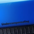 thumbnail image 1 of Undercompensating - Vinyl Decal - Choose Color - [MATTE BLACK], 1 of 1