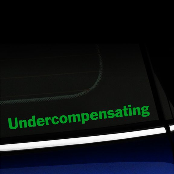 Undercompensating - Vinyl Decal - Choose Color - [YELLOW GREEN]