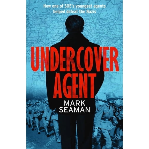 Undercover Agent : How one of SOEs youngest agents helped defeat the Nazis (Paperback)