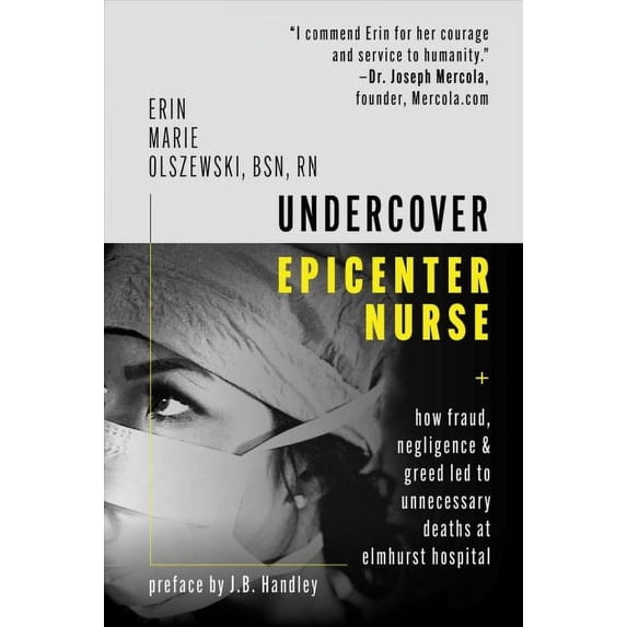 Undercover Epicenter Nurse : How Fraud, Negligence, and Greed Led to Unnecessary Deaths at Elmhurst Hospital (Hardcover)