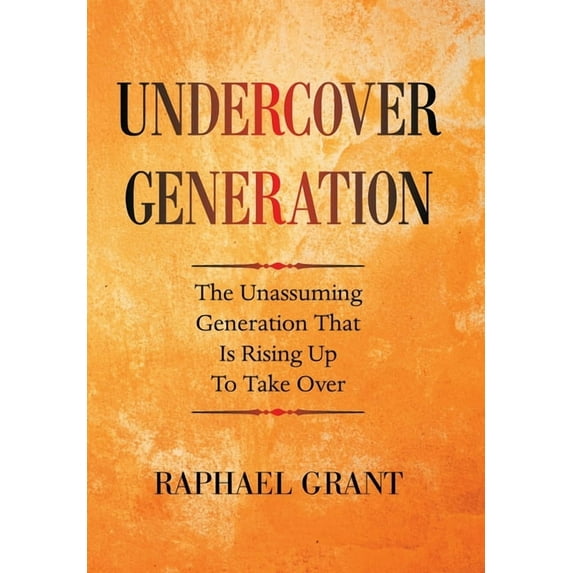 Undercover Generation: The Unassuming Generation That Is Rising up to Take Over, (Hardcover)