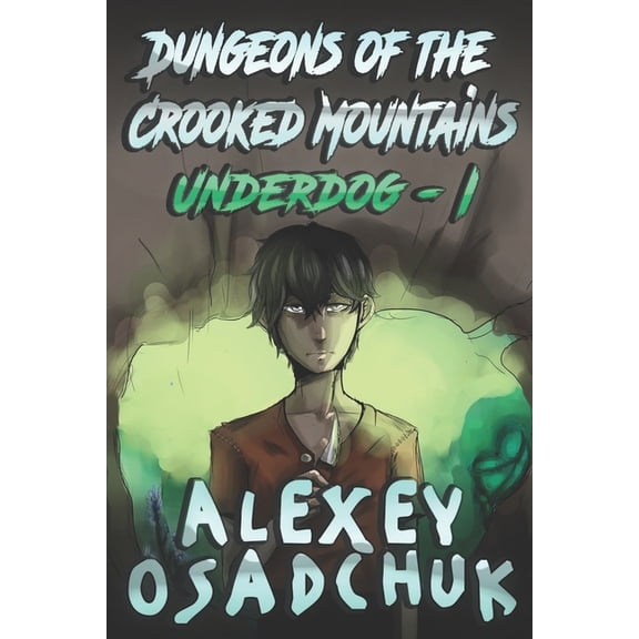 Underdog: Dungeons of the Crooked Mountains (Underdog Book 1) : LitRPG Series (Series #1) (Paperback)