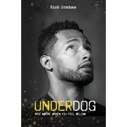 Underdog Rise Above When You Feel Below Paperback