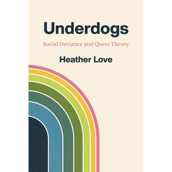 Pre-Owned Underdogs: Social Deviance and Queer Theory (Paperback) 022676110X 9780226761107