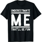 Underestimate Me That'll Be Fun Fitness Goals Workout T-Shirt