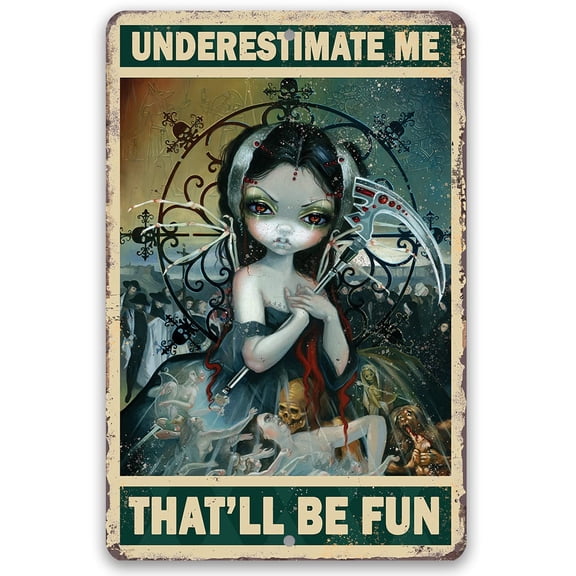 Underestimate Me That'll Be Fun - Gothic Metal Sign - Moody Goth Grey Shades In This Inspirational Woman Empowerment Decor - Great Wicca, Wiccan, Witch, Occult, Magic Gift Under $25 (12" x 18")