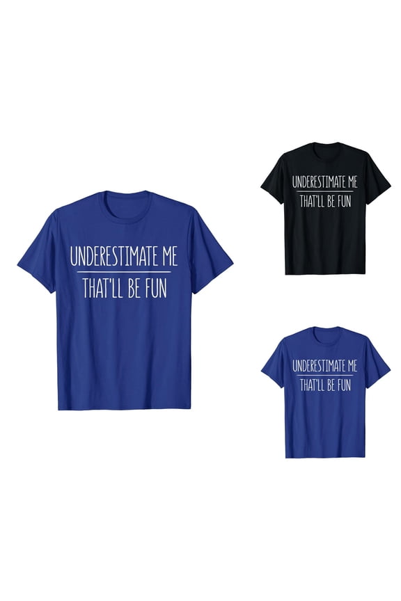 Underestimate Me That'll Be Fun Graphic Tees for Women Short Sleeve Crewneck Funny Motivational Sarcastic Quote Tshirt