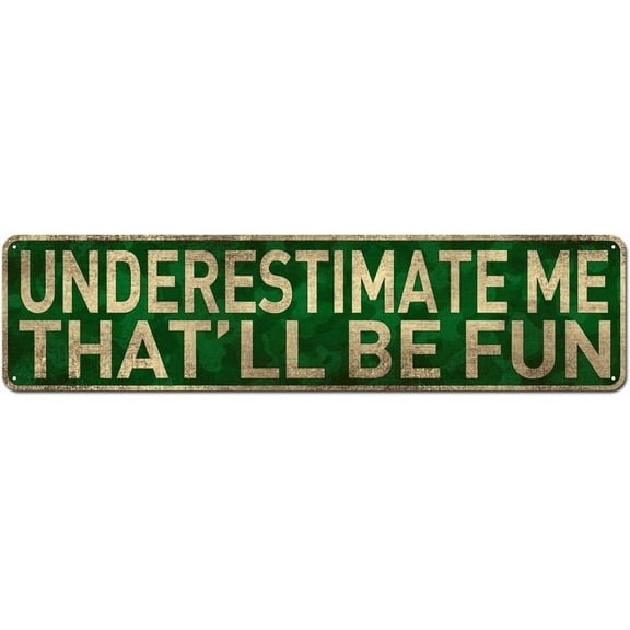 Underestimate Me That'll Be Fun Motivational Metal Tin Sign for Entrepreneur Office Wall Art & Decor 4" x 16"