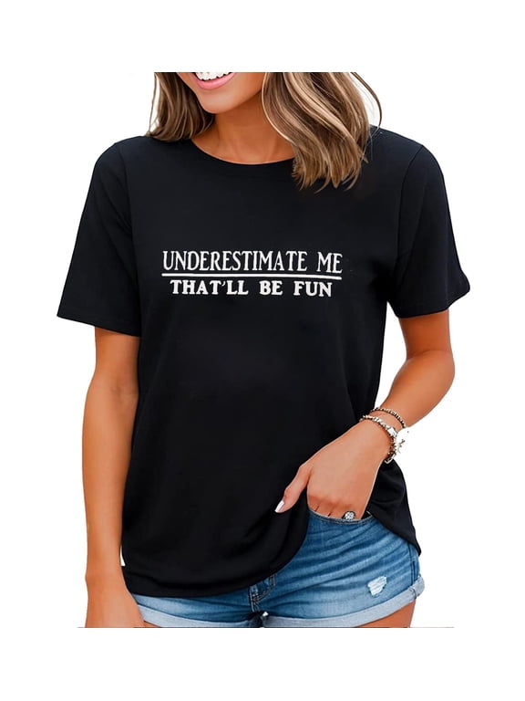 Underestimate Me That'll Be Fun Shirt for Women Sarcastic T Shirts Funny with Saying Tees Tops Black X-Large