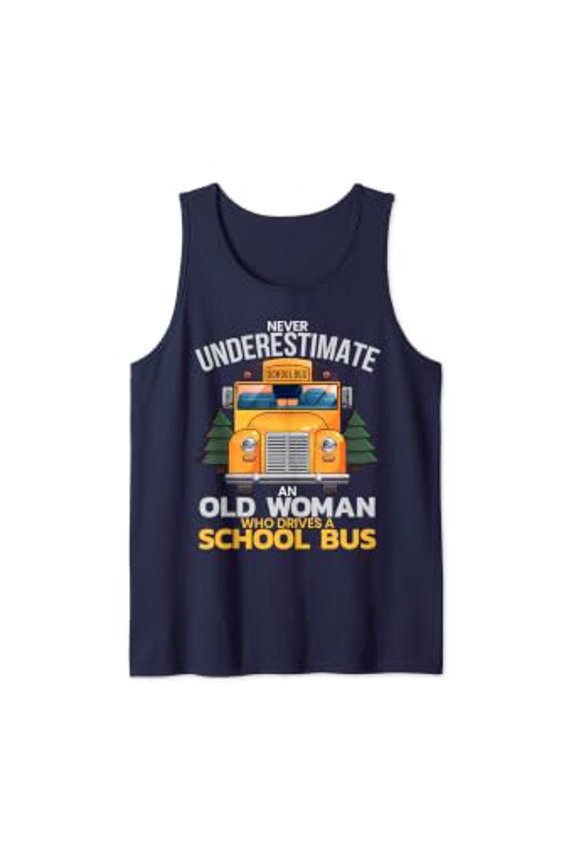 Underestimate Old Woman Drive School Bus Driver Tank Top Size S-3XL