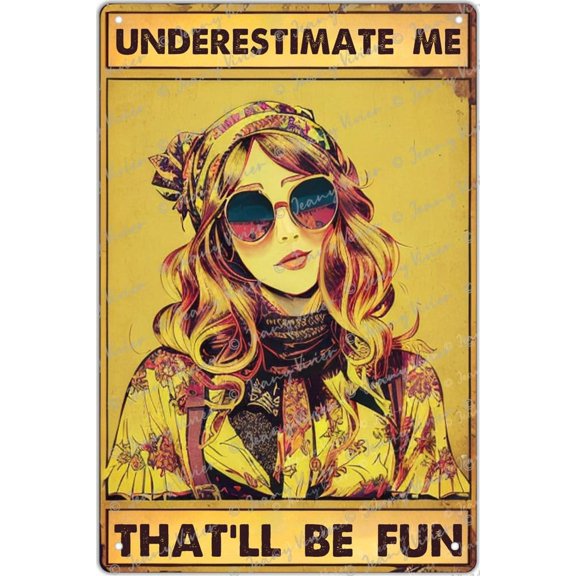 Underestimate Me That'll Be Fun Metal Tin Sign, Funny Saying For Women, Gift for Bff Best Friend, Motivation Office Bedroom Living Room Home Decor Poster, Hippie Girl 12x8 Inches