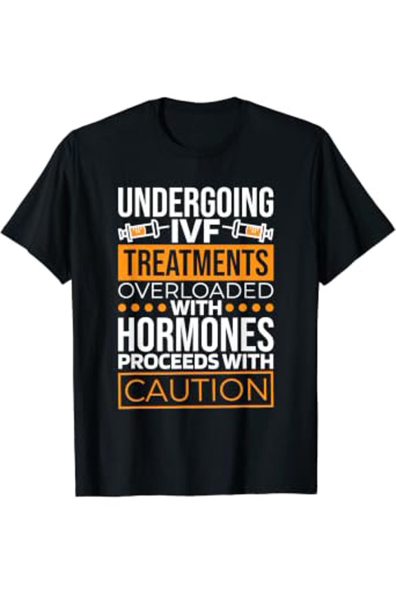 Undergoing Ivf Treatments, Infertility Awareness And Ivf T-Shirt