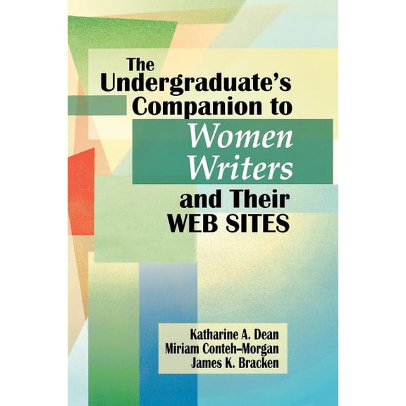 Undergraduate Companion Series The Undergraduate's Companion to Women Writers and Their Web Sites, (Paperback)