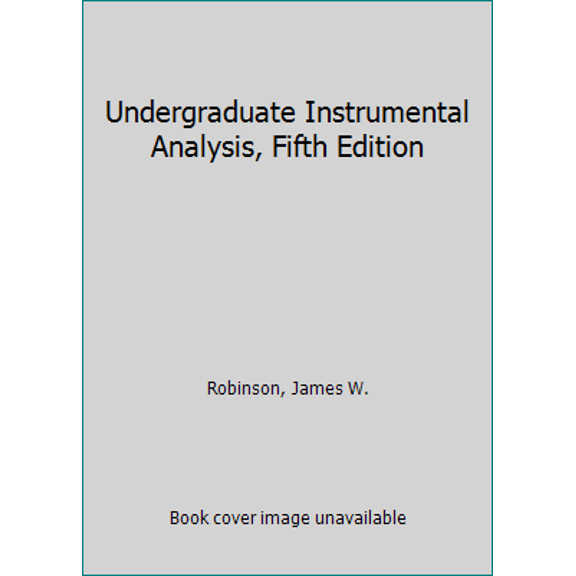 Pre-Owned Undergraduate Instrumental Analysis, Fifth Edition (Hardcover) 0824792157 9780824792152