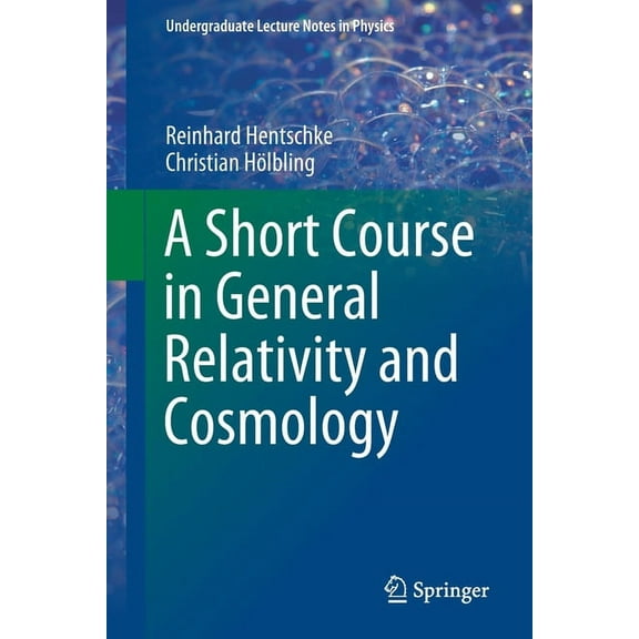Undergraduate Lecture Notes in Physics A Short Course in General Relativity and Cosmology, (Paperback)