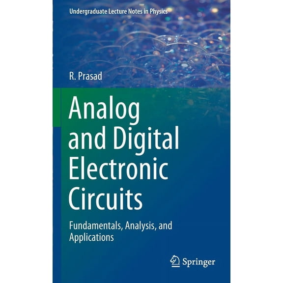 Undergraduate Lecture Notes in Physics Analog and Digital Electronic Circuits: Fundamentals, Analysis, and Applications, (Hardcover)