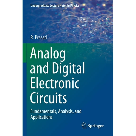 Undergraduate Lecture Notes in Physics Analog and Digital Electronic Circuits: Fundamentals, Analysis, and Applications, (Paperback)
