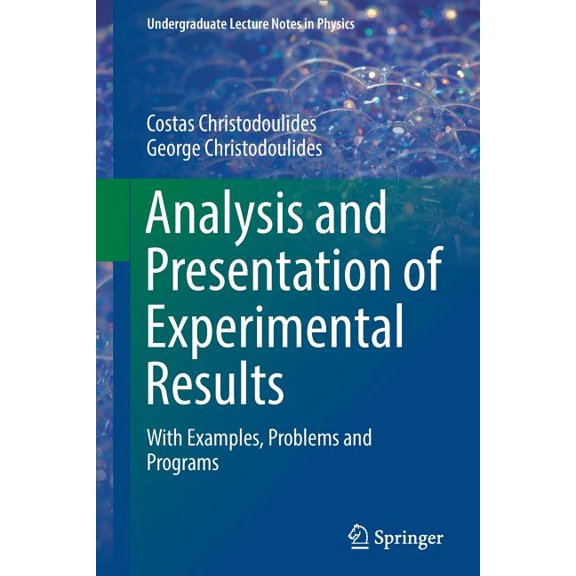Undergraduate Lecture Notes in Physics Analysis and Presentation of Experimental Results: With Examples, Problems and Programs, (Paperback)
