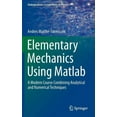 thumbnail image 1 of Undergraduate Lecture Notes in Physics Elementary Mechanics Using MATLAB: A Modern Course Combining Analytical and Numerical Techniques, (Hardcover), 1 of 1