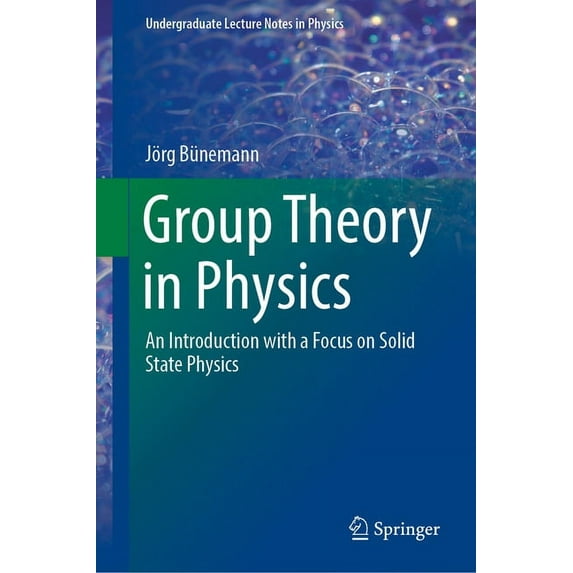 Undergraduate Lecture Notes in Physics: Group Theory in Physics: An Introduction with a Focus on Solid State Physics (Hardcover)