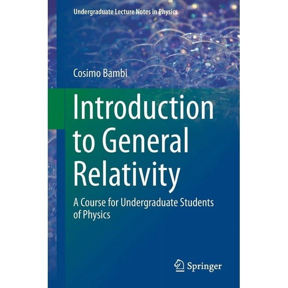 Undergraduate Lecture Notes in Physics Introduction to General Relativity: A Course for Undergraduate Students of Physics, (Paperback)