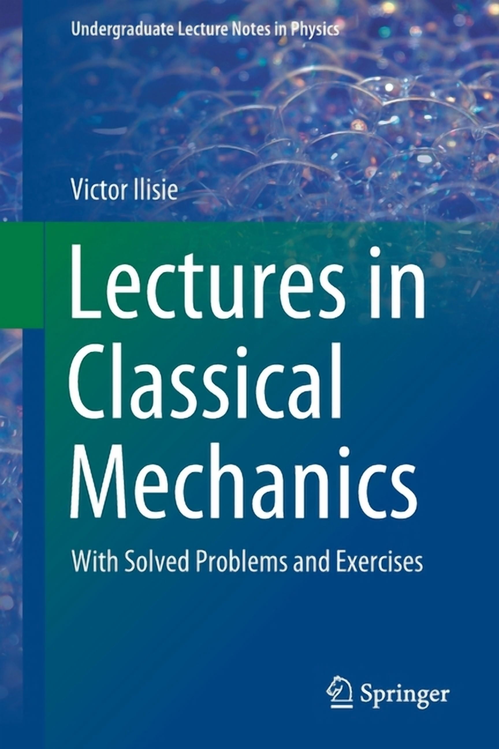 Undergraduate Lecture Notes in Physics Lectures in Classical Mechanics ...