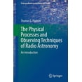 thumbnail image 1 of Undergraduate Lecture Notes in Physics The Physical Processes and Observing Techniques of Radio Astronomy: An Introduction, (Paperback), 1 of 1