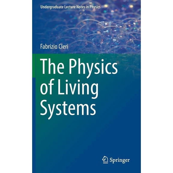 Undergraduate Lecture Notes in Physics The Physics of Living Systems, (Hardcover)