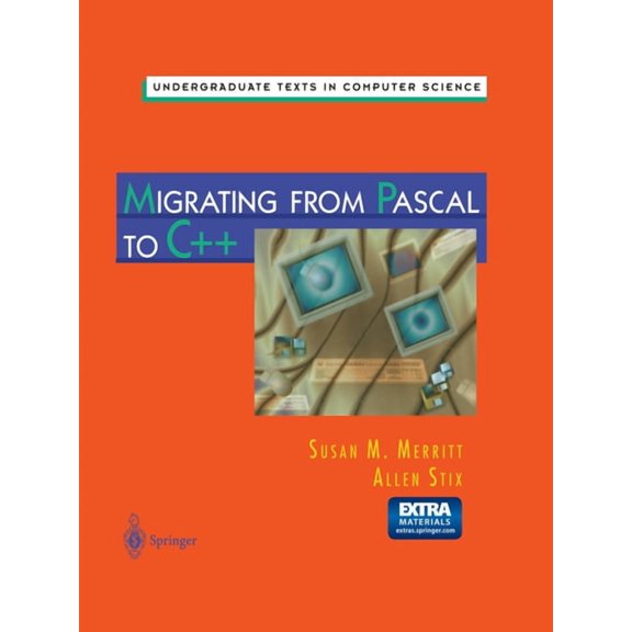 Undergraduate Texts in Computer Science Migrating from Pascal to C++, (Paperback)