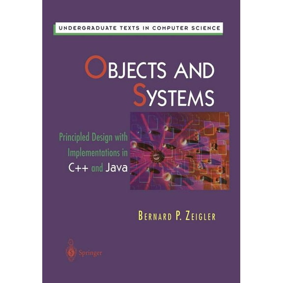 Undergraduate Texts in Computer Science Objects and Systems: Principled Design with Implementations in C++ and Java, (Paperback)