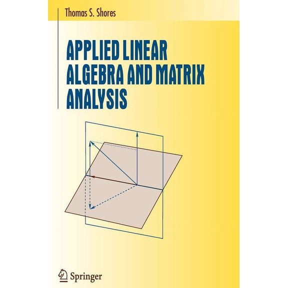 Undergraduate Texts in Mathematics Applied Linear Algebra and Matrix Analysis, (Hardcover)