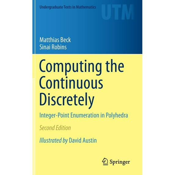 Undergraduate Texts in Mathematics Computing the Continuous Discretely: Integer-Point Enumeration in Polyhedra, (Hardcover)