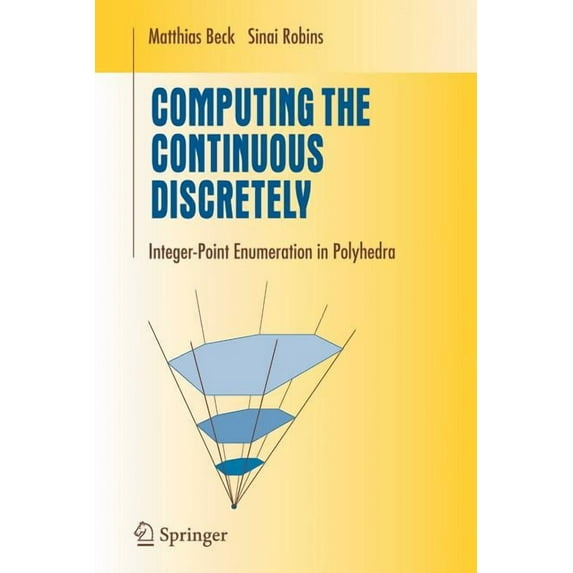 Undergraduate Texts in Mathematics Computing the Continuous Discretely: Integer-Point Enumeration in Polyhedra, (Paperback)