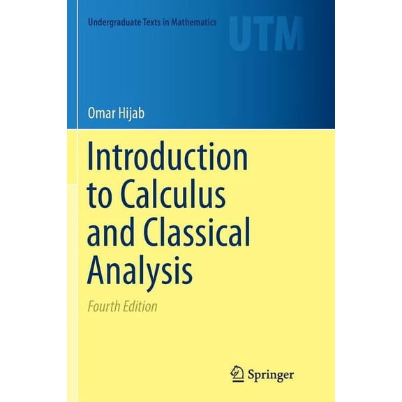 Undergraduate Texts in Mathematics Introduction to Calculus and Classical Analysis, (Paperback)