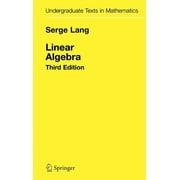 Undergraduate Texts in Mathematics Linear Algebra, Hardcover