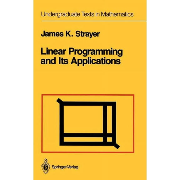 Undergraduate Texts in Mathematics Linear Programming and Its Applications, (Hardcover)