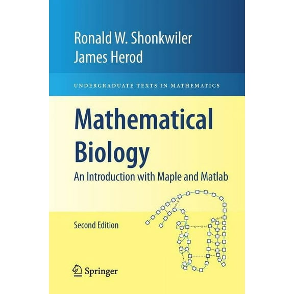 Undergraduate Texts in Mathematics Mathematical Biology: An Introduction with Maple and MATLAB, (Paperback)