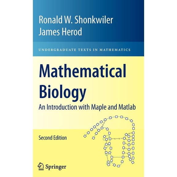 Undergraduate Texts in Mathematics Mathematical Biology: An Introduction with Maple and Matlab, (Hardcover)
