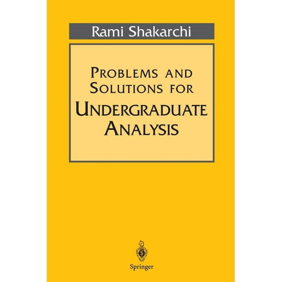 Undergraduate Texts in Mathematics Problems and Solutions for Undergraduate Analysis, (Paperback)