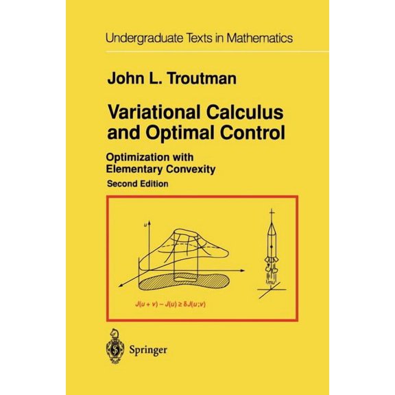 Undergraduate Texts in Mathematics Variational Calculus and Optimal Control: Optimization with Elementary Convexity, (Paperback)