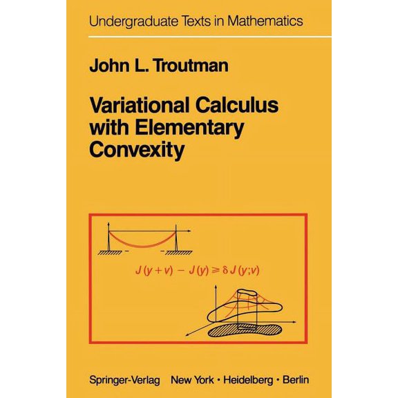Undergraduate Texts in Mathematics Variational Calculus with Elementary Convexity, (Paperback)