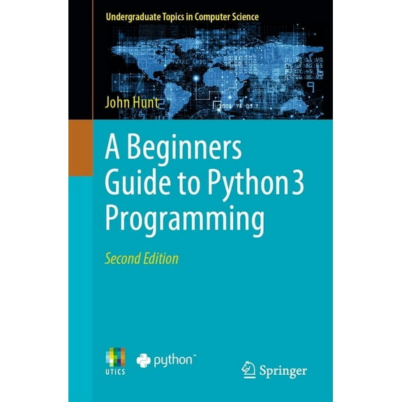 Undergraduate Topics in Computer Science A Beginners Guide to Python 3 Programming, (Paperback)