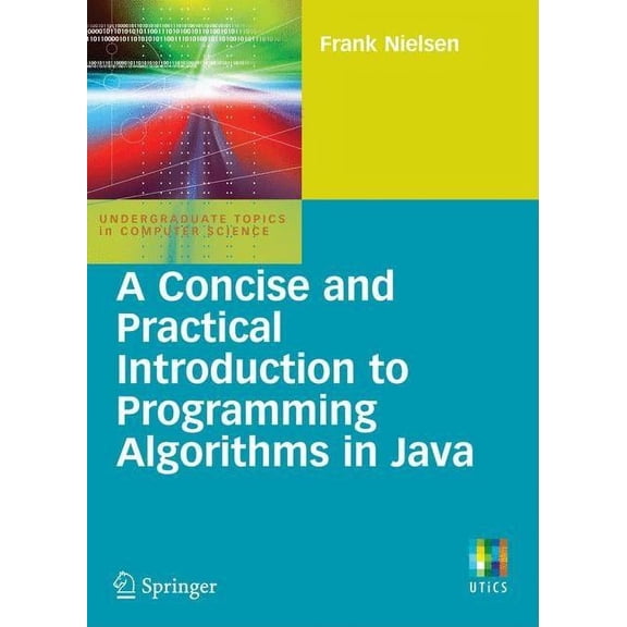 Undergraduate Topics in Computer Science A Concise and Practical Introduction to Programming Algorithms in Java, (Paperback)